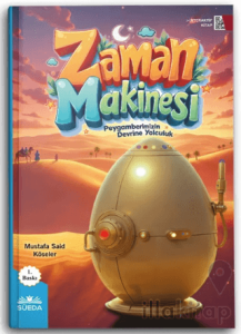 Zaman Makinesi (Peygamberimizin Devrine Yolculuk)