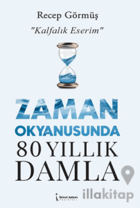 Zaman Okyanusunda 80 Yıllık Damla