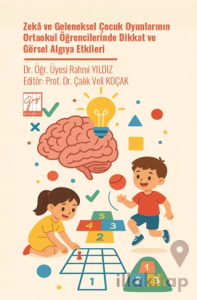 Zeka ve Geleneksel Çocuk Oyunlarının Ortaokul Öğrencilerinde Dikkat ve Görsel Algıya Etkileri