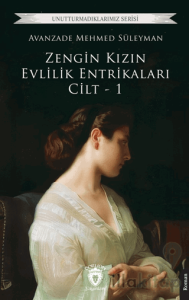 Zengin Kızın Evlilik Entrikaları Cilt - 1
