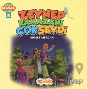 Zeynep Ramazanı Çok Sevdi - Anla Masal Serisi 5
