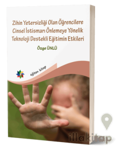 Zihin Yetersizliği Olan Öğrencilere Cinsel İstismarı Önlemeye Yönelik Teknoloji Destekli Eğitimin Etkileri