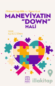 Zihinsel Engellilik ve Maneviyat: Maneviyatın "Down" Hali