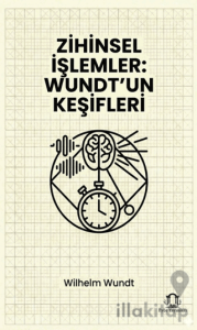 Zihinsel İşlemler: Wundt’un Keşifleri