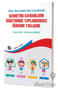 Zihinsel Yetersizliği Olan Çocuklarda Geometrik Kavramların Yapılandırmacı Öğrenme Yaklaşımı