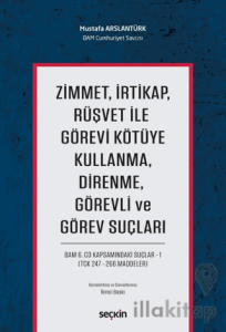 Zimmet, İrtikap, Rüşvet ile Görevi Kötüye Kullanma, Direnme, Görevli ve Görev Suçları