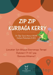 Zıp Zıp Kurbağa Kerry - Çocuklar İçin Bilişsel Davranışçı Terapi Öyküleri (7-12) Yaş (Sonuca Atlama)