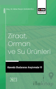Ziraat, Orman ve Su Ürünleri Alanında Uluslararası Araştırmalar VI