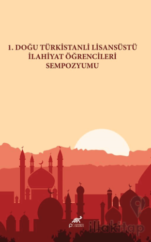 1. Doğu Türkistanlı Lisansüstü İlahiyat Öğrencileri Sempozyumu