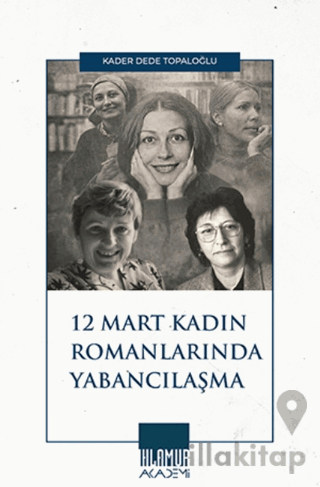 12 Mart Kadın Romancılarında Yabancılaşma