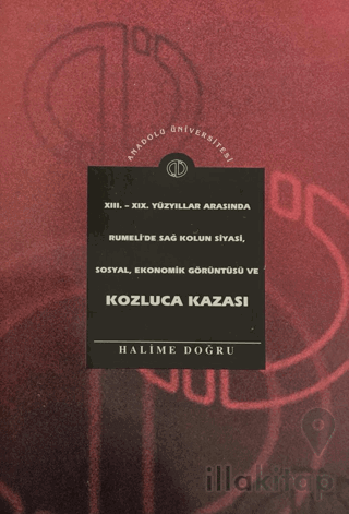 13. - 19. Yüzyıllar Arasında Rumeli'de Sağ Kolun Siyasi, Sosyal, Ekonomik Görüntüsü ve Kozluca Kazası