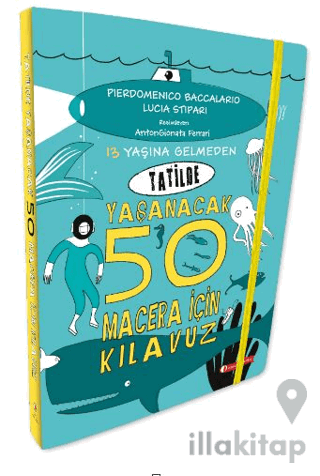 13 Yaşına Gelmeden Tatilde Yaşanacak 50 Macera İçin Kılavuz