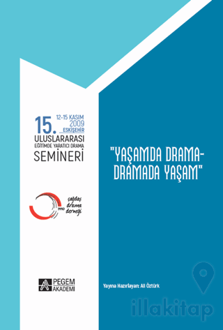 15. Uluslararası Eğitimde Yaratıcı Drama Semineri (12.11.2009 - 15.11.2009) “Yaşamda Drama - Dramada Yaşam”