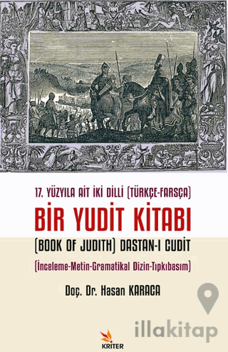 17. Yüzyıla Ait İki Dilli (Türkçe-Farsça) Bir Yudit Kitabı (Book Of Judith) Dastan-ı Cudit