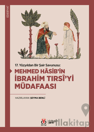 17. Yüzyıldan Bir Şair Savunusu: Mehmed Hasib’in İbrahim Tırsi’yi Müdafaası