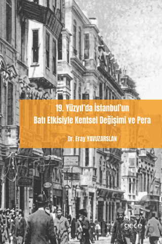 19. Yüzyıl’da İstanbul’un Batı Etkisiyle Kentsel Değişimi ve Pera