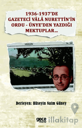 1936-1937’de Gazeteci Vala Nurettin’in Ordu - Ünye’den Yazdığı Mektuplar