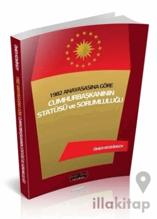 1982 Anayasasına Göre Cumhurbaşkanının Statüsü ve Sorumluluğu