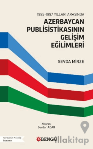 1985-1997 Yılları Arasında Azerbaycan Publisistikasının Gelişim Eğilimleri