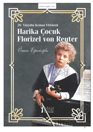 20. Yüzyılın Keman Virtüözü Harika Çocuk Florızel Von Reuter