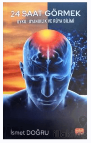24 Saat Görmek - Uyku, Uyanıklık vea Rüya Bilimi