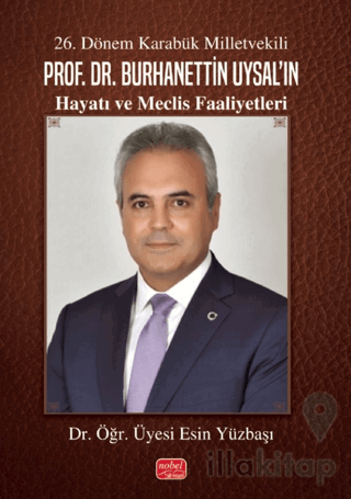 26. Dönem Karabük Milletvekili Prof. Dr. Burhanettin Uysal’ın Hayatı ve Meclis Faaliyetleri