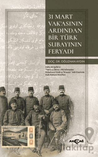 31 Mart Vak’asının Ardından Bir Türk Subayının Feryadı