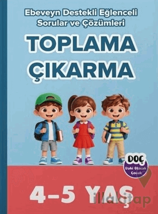 4-5 Yaş Toplama Çıkarma Ebeveyn Destekli Eğlenceli Sorular ve Çözümleri