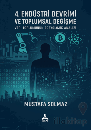 4. Endüstri Devrimi Ve Toplumsal Değişme: Veri Toplumunun Sosyolojik A