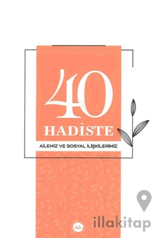 40 Hadiste Ailemiz ve Sosyal İlişkilerimiz