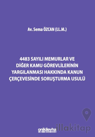 4483 Sayılı Memurlar ve Diğer Kamu Görevlilerinin Yargılanması Hakkında Kanun Çerçevesinde Soruşturma Usulü