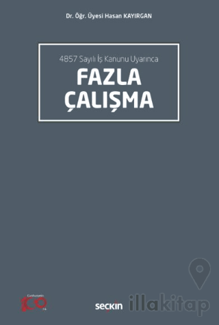 4857 Sayılı İş Kanunu Uyarınca Fazla Çalışma