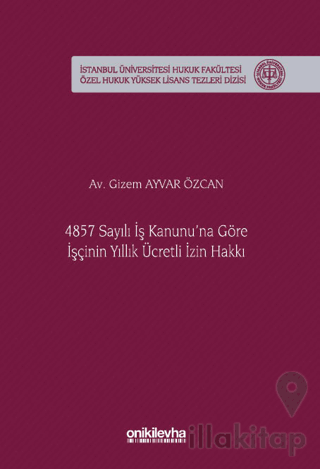 4857 Sayılı İş Kanunu'na Göre İşçinin Yıllık Ücretli İzin Hakkı