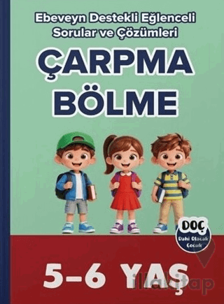 5-6 Yaş Çarpma Bölme Ebeveyn Destekli Eğlenceli Sorular ve Çözümleri