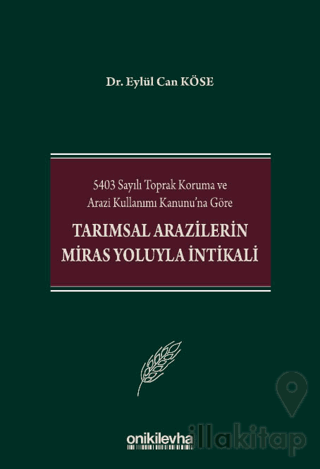 5403 Sayılı Toprak Koruma ve Arazi Kullanımı Kanunu'na Göre Tarımsal Arazilerin Miras Yoluyla İntikali