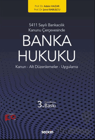 5411 Sayılı Bankacılık Kanunu Çerçevesinde Banka Hukuku