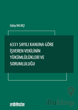 6331 Sayılı Kanuna Göre İşveren Vekilinin Yükümlülükleri ve Sorumluluğu