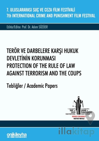 7. Uluslararası Suç ve Ceza Film Festivali Terör ve Darbelere Karşı Hukuk Devletinin Korunması Tebliğler