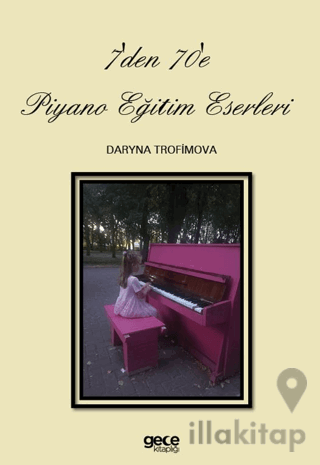 7'den 70'e Piyano Eğitim Eserleri