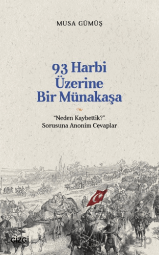 93 Harbi Üzerine Bir Münakaşa | “Neden Kaybettik?” Sorusuna Anonim Cevaplar