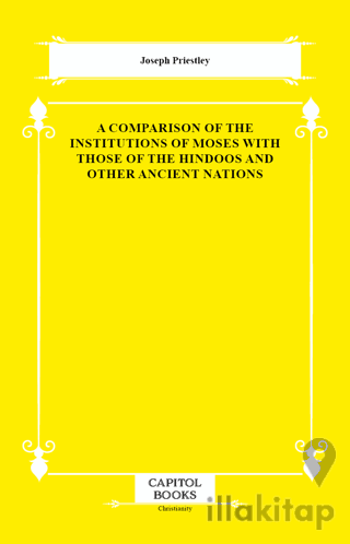 A Comparison of the Institutions of Moses With Those of the Hindoos and Other Ancient Nations