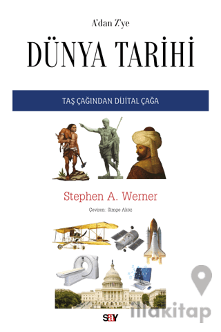 A’dan Z’ye Dünya Tarihi Taş Çağından Dijital Çağa