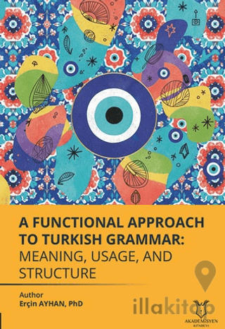 A Functional Approach to Turkish Grammar Meaning, Usage, and Structure