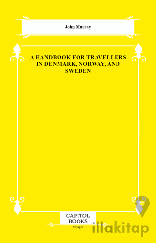 A Handbook for Travellers in Denmark, Norway, and Sweden