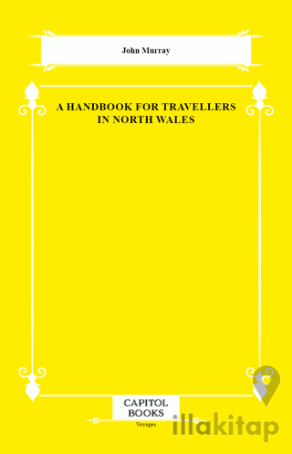 A Handbook for Travellers in North Wales