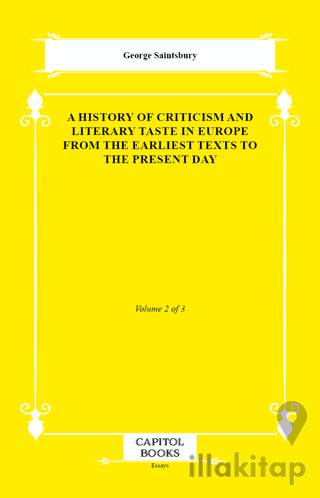 A History of Criticism and Literary Taste in Europe From the Earliest Texts to the Present Day