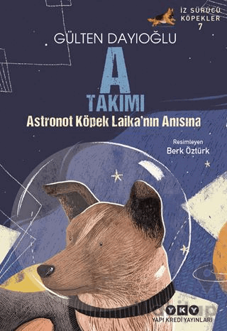 A Takımı – Astronot Köpek Laika’nın Anısına İz Sürücü Köpekler - 7
