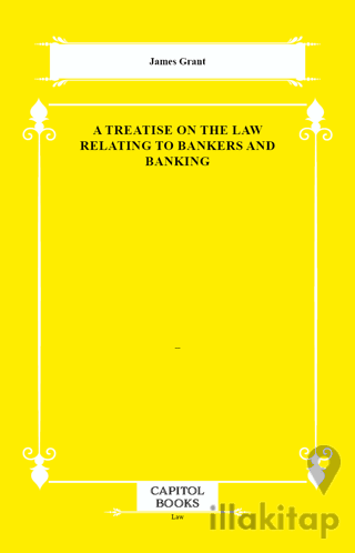 A Treatise on the Law Relating to Bankers and Banking