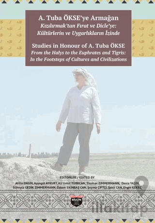 A. Tuba Ökse'ye Armağan: Kızılırmak'tan Fırat ve Dicle'ye: Kültürlerin ve Uygarlıkların İzinde