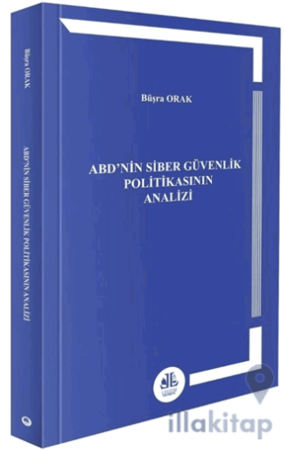 ABD’nin Siber Güvenlik Politikasının Analizi